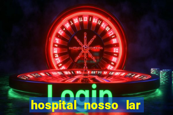 hospital nosso lar fortaleza telefone